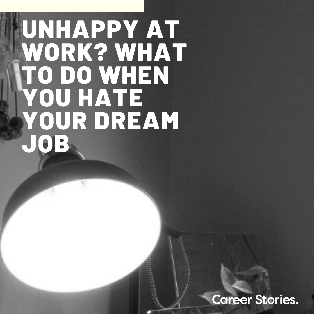 unhappy at work What to do when you hate your dream job